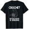 Häkeln, weil Mord falsch ist T-Shirt