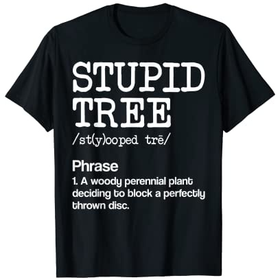 Disc Golf Stupid Tree Phrase Definition Gift Midrange Par T-Shirt