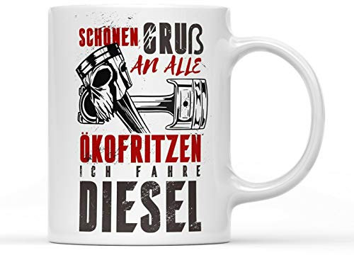 Schönen Gruß an alle Ökofritzen, ich fahre Diesel! Kaffeetasse Tasse Werkstatt Keramik 300 ml