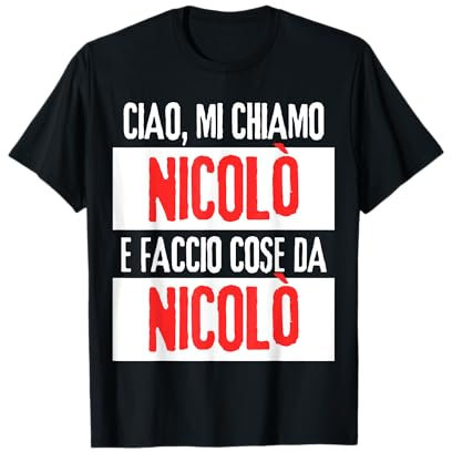 Ciao Sono Nicolò Faccio Cose Da Nicolò personalizzate Maglietta
