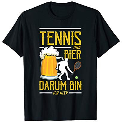 Tennis Und Bier Darum Bin Ich Hier | Tennis Geschenk Shirt T-Shirt