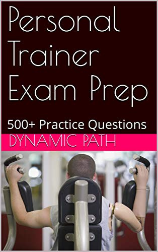 Personal Trainer Exam Prep: 500+ Practice Questions
