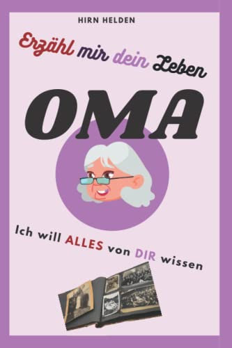 Erzähl mir dein Leben Oma: ich will alles wissen