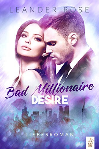 Bad Millionaire Desire: Liebesroman