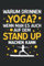Warum drinnen Yoga? Wenn man es auch auf dem Stand Up machen kann: Stand Up Yoga Notizbuch Tagebuch | DIN A5 | Liniert | 120 Seiten