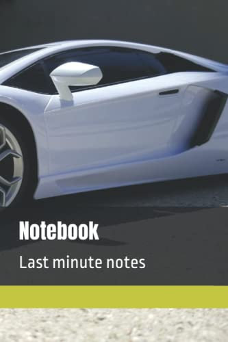 Notebook: Last minute notes