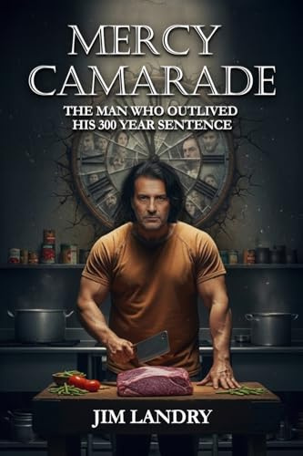 Mercy Camarade: The Man Who Outlived His 300 Year Sentence