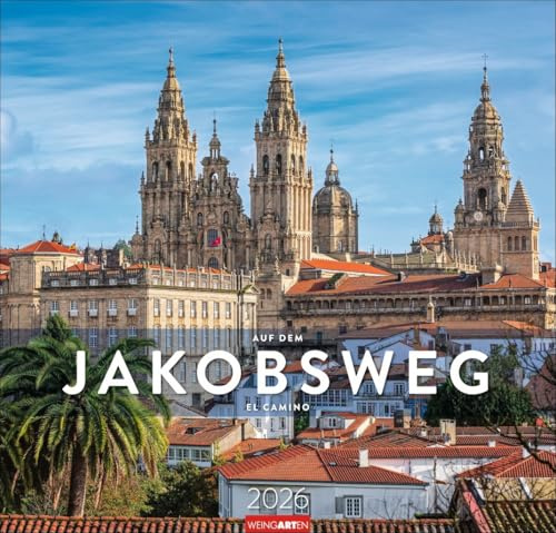 Auf dem Jakobsweg - El Camino - Kalender 2026 - Weingarten-Verlag - Fotokalender - Wandkalender mit fantastischen Landschaftsfotos - 48 cm x 46 cm