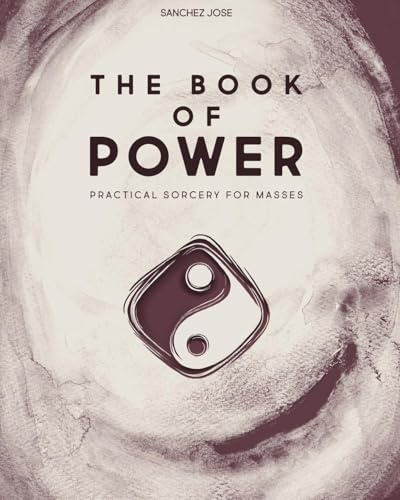 The Book of Power: Practical Sorcery for Masses