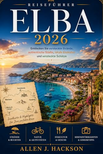 ELBA REISEFÜHRER 2026: Entdecken Sie versteckte Strände, authentische Städte, lokale Esskultur und versteckte Schätze