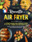 Recette Air Fryer: +170 Recettes Saines, Délicieuses et Faciles à Réaliser avec Votre Friteuse à Air - Savourez au quotidien des plats sains et délicieux - Inclus: Informations Nutritionnelles