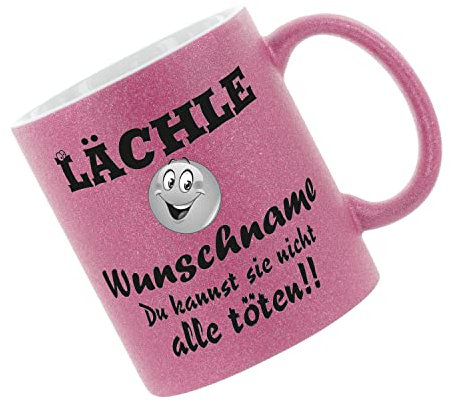 Crealuxe Glitzertasse Pink 'Lächle (Wunschname) du kannst sie nicht alle töten' personalisiert, Kaffeetasse, Bürotasse