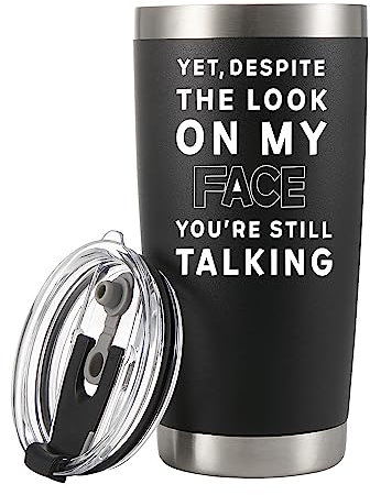 Panvola 'Yet Despite The Look On My Face You're Still Talking ' Vacuum Insulated Stainless Steel Tumbler with Lid Funny Sarcastic Humorous Travel Mug Coworker Friends Boss Gift Drinkware (20 oz)