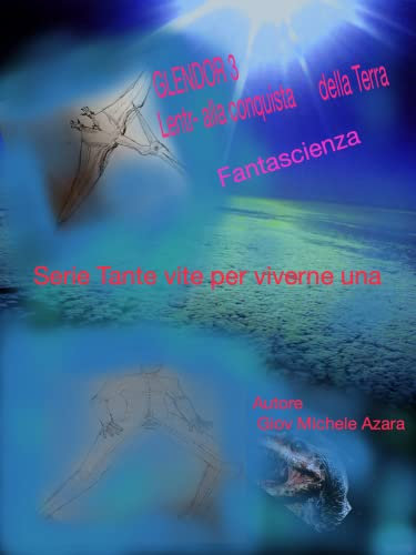 GLENDOR 3 LENTR- ALLA CONQUISTA DELLA TERRA D'all'inizio All'inizio: Tante vite per viverne una 3
