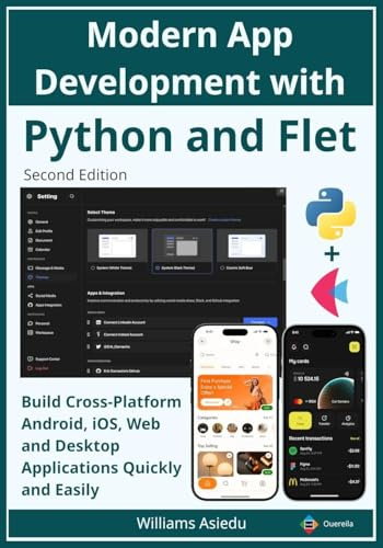 Modern App Development with Python and Flet: Build Cross-Platform Android, iOS, Web and Desktop Applications Quickly and Easily