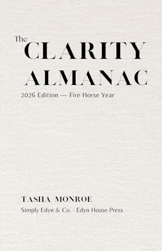 The Clarity Almanac: 2026 Edition: Fire Horse Year
