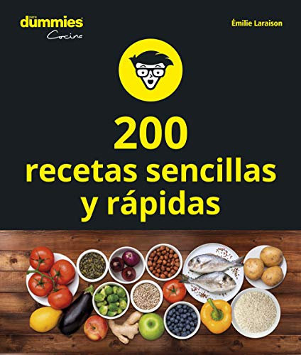 200 recetas de cocina sencillas y rápidas (Dummies Cocina)