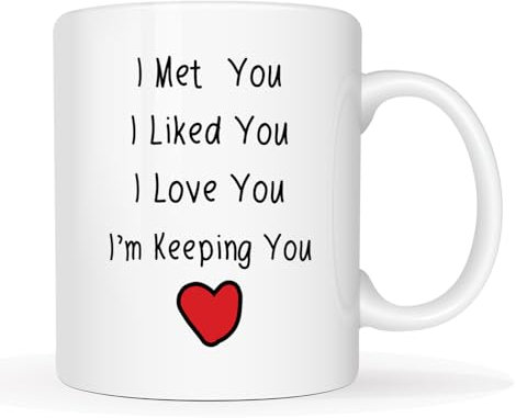This Valentine's Day I Met You I Liked You I Loved You I'm Keeping You Coffee Mug, Christmas Gifts for Him, Her, Boyfriend,Girlfriend, Husband, Wife Cup, White 11 Oz