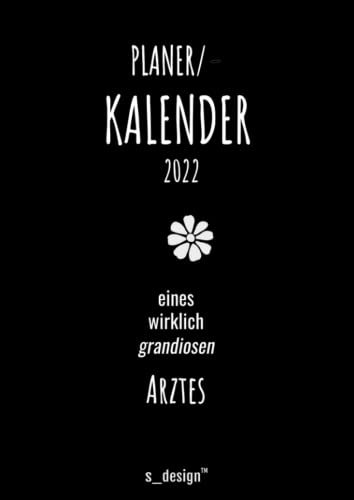 Kalender 2022 für Ärzte / Arzt: Din A4 Tages-Planer / Wochenplaner / Terminkalender für das ganze Jahr: Termin-Planer / Termin-Buch / Journal für Tages-Planung & Notizen