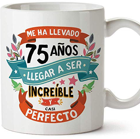 MUGFFINS Taza 75 Cumpleaños -Me ha Llevado 75 años Llegar a ser increíble y Casi Perfecto - Regalos Desayuno Feliz Cumpleaños…