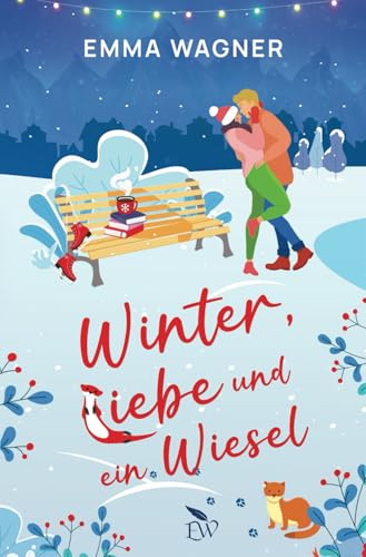 Winter, Liebe und ein Wiesel (Herz über Kopf, Band 3)