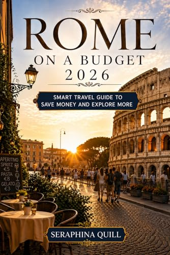 Rome on a Budget 2026: Smart Travel Guide to Save Money and Explore More