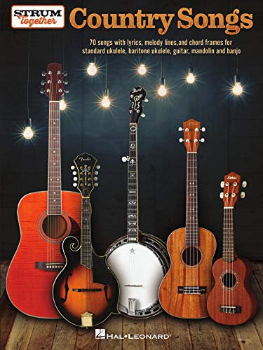 Country Songs - Strum Together for Ukulele, Baritone Ukulele, Guitar, Banjo & Mandolin