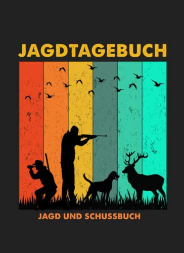Jagdtagebuch - Jagd und Schussbuch: Jagdtagebuch für Jägerinnen und Jäger | 122 Seiten