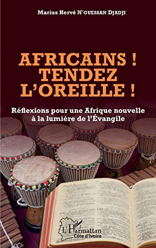 Africains ! Tendez l'oreille ! (French Edition)
