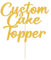 Personalised Custom Cake Toppers - Happy Birthday, Wedding, Graduation, Baby Shower & Christmas (Gold, 11 Colors)