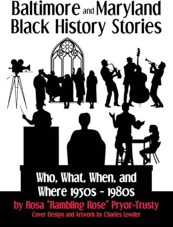 Baltimore and Maryland Black History Stories: Who, What, When, and Where 1950s-1980s
