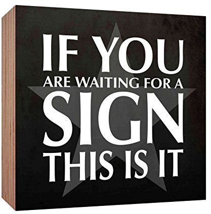 Holzschild If You Waiting for a Sign This is it Holzbild zum hinstellen oder aufhängen Bild mit Spruch aus Holz Wandschild Dekoschild