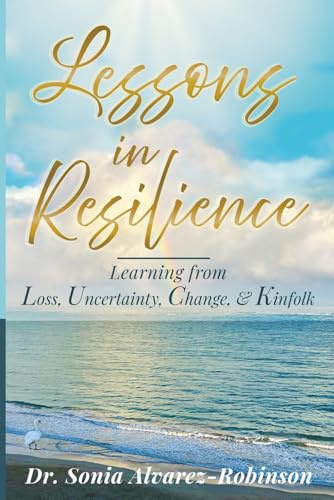 Lessons in Resilience: Learning from Loss, Uncertainty, Change, and Kinfolk