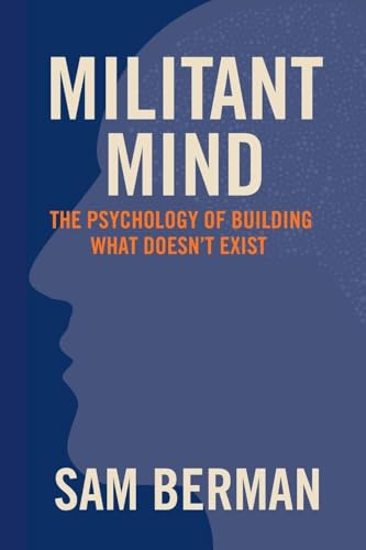 Militant Mind: The Psychology of Building What Doesn't Exist
