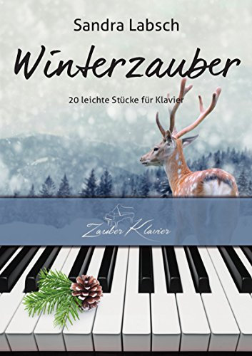ZauberKlavier-Verlag Sandra Labsch Winterzauber - 20 leichte und mittelleichte Winterstücke für Klavier / Klaviernoten / kostenloser mp3-Download aller Kompositionen