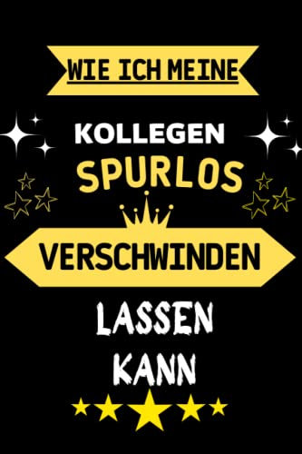 Wie ich Meine Kollegen Spurlos Verschwinden Lassen kann: Lustiges kariertes Notizbuch im A5 Format als Bürobegleiter | Geschenk für Kollegen und Freude | Der kleine Helfer für den Büroalltag.
