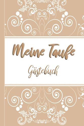 Meine Taufe - Gästebuch - edles Design für eure Kindstaufe: Hochwertiges Buch für unvergessliche Erinnerungen an die Tauffeier