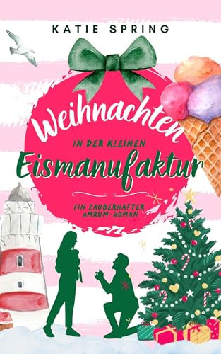Weihnachten in der Kleinen Eismanufaktur (7): Ein Nordsee-Roman für deine gemütliche Auszeit zum Wohlfühlen (Küsse in der kleinen Eismanufaktur)