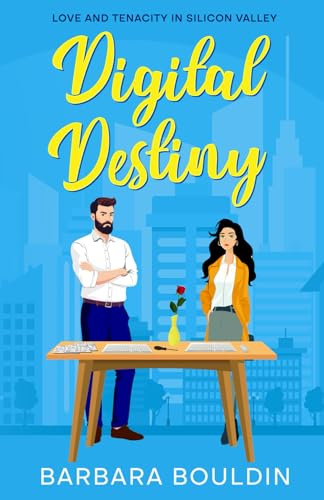 Digital Destiny: Love and Tenacity in Silicon Valley (The Romance in Silicon Valley Series, Band 3)