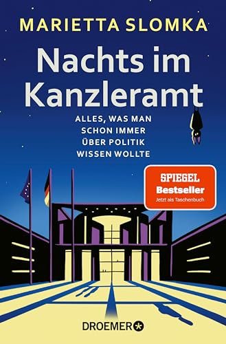 Nachts im Kanzleramt: Alles, was man schon immer über Politik wissen wollte | Der SPIEGEL-Bestseller Nr. 1 von der Moderatorin des heute journals