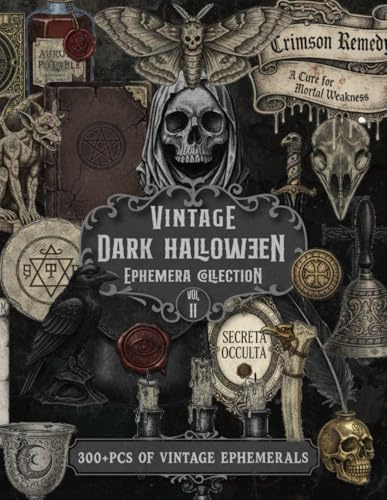 Vintage Dark Halloween Ephemera Collection Vol. II: Over 300 PCS Gothic Illustrations, Occult Symbols & Macabre Art For Junk Journals, Collages, Scrapbooking And Dark Mixed Media Crafts