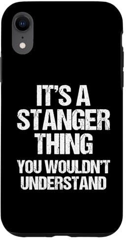 iPhone XR It's A Stanger Thing (You Wouldn't Understand) Funny Stanger Case