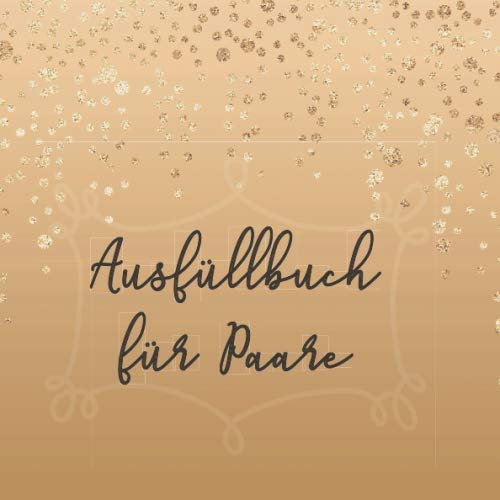 Ausfüllbuch für Paare: Geschenkbuch zum Eintragen | Erinnerungsbuch zum Jahrestag | Valentinstag | 48 Seiten | quadratisch | 21x 21 cm