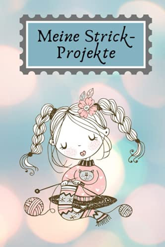 Meine Strick-Projekte : Das Projektbuch für Anfänger und Profis im Stricken. Platz für 50 Projekte, Abkürzungen und viel Platz für eigene Notizen, ... Inkl. Praktischem Inhaltsverzeichnis.