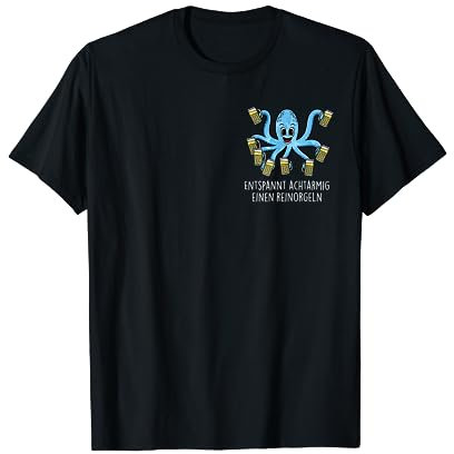 Entspannt achtarmig einen reinorgeln - Tintenfisch Bier Fun T-Shirt