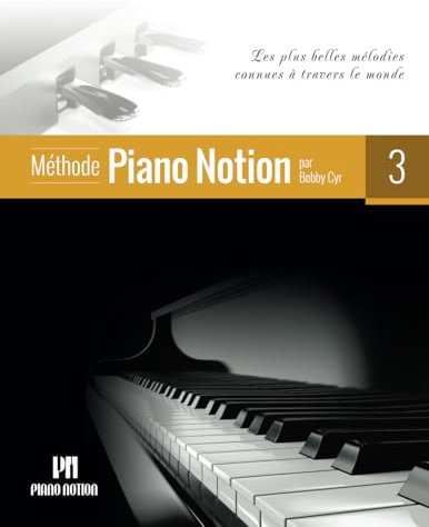 Méthode Piano Notion Volume 3: Les plus belles mélodies connues à travers le monde (Méthode Piano Notion / Français, Band 3)