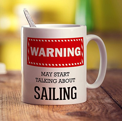 Warning! May Start Talking About Sailing Mug - 11oz Ceramic Cup