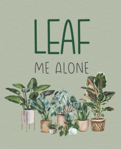 Houseplants Leaf me alone: Lined Notebook to write in - composition Lined Journal perfect for Study, note, diary for plant lover