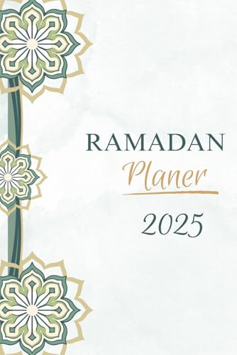 Ramadan Planer 2025: Täglicher Begleiter für Gebet, Zikir, Iftar und Sahur
