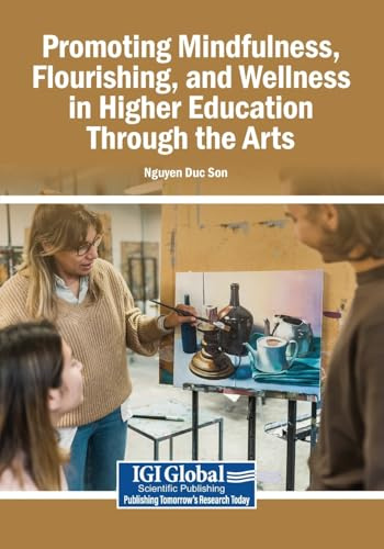 Promoting Mindfulness, Flourishing, and Wellness in Higher Education Through the Arts